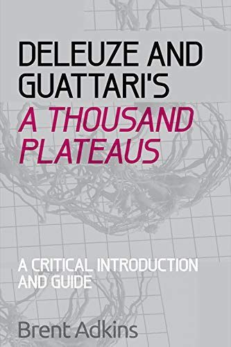 Deleuze and Guattari's a Thousand Plateaus