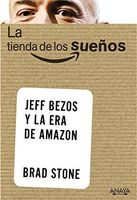 La tienda de los sueños: Jeff Bezos y la era de Amazon