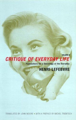 Critique of Everyday Life: Foundations for a sociology of the everyday