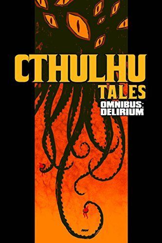 Cthulhu Tales Omnibus: Delirium