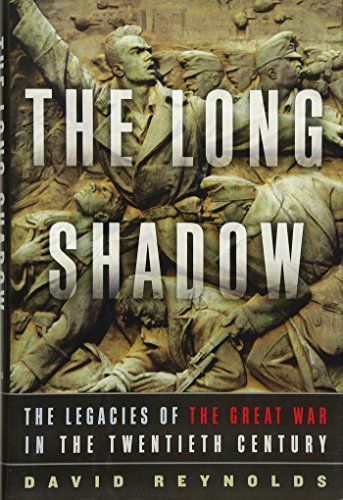 The Long Shadow: The Legacies of the Great War in the Twentieth Century