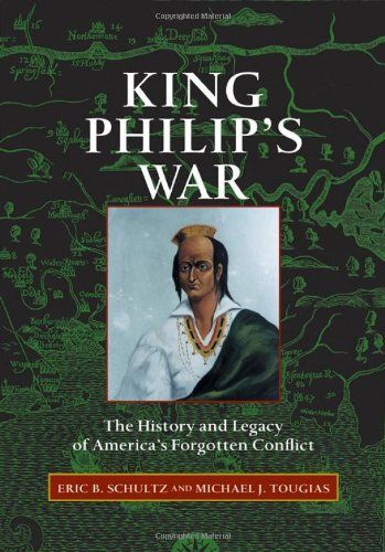 King Philip's War: The History and Legacy of America's Forgotten Conflict