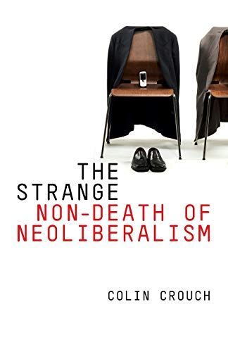 The Strange Non-death of Neo-liberalism