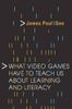 What Video Games Have to Teach Us about Learning and Literacy