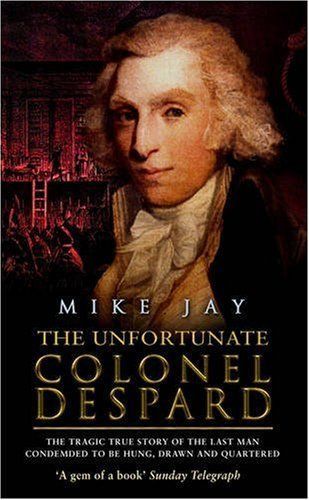 The Unfortunate Colonel Despard