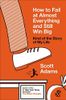 How to Fail at Almost Everything and Still Win Big