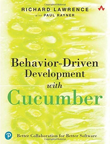 Behavior-Driven Development with Cucumber: Specification by Example for Ruby, Java, and .Net