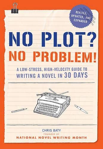 No Plot? No Problem! Revised and Expanded Edition