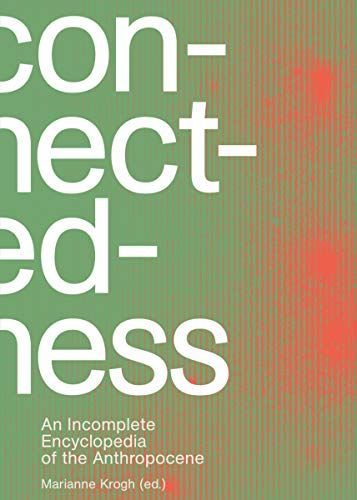 Connectedness: an Incomplete Encyclopedia of Anthropocene