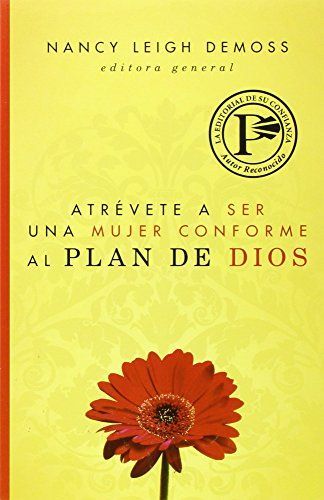 Atrevete A Ser una Mujer Conforme al Plan de Dios