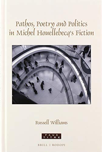 Pathos, Poetry and Politics in Michel Houellebecq's Fiction