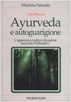 Ayurveda e autoguarigione. L'approccio vedico alla salute secondo Maharishi