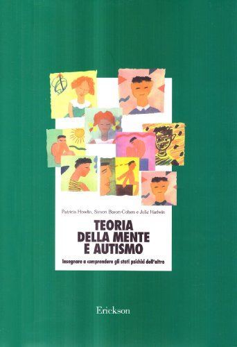 Teoria della mente e autismo. Insegnare a comprendere gli stati psichici dell'altro