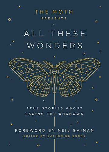 The Moth Presents All These Wonders