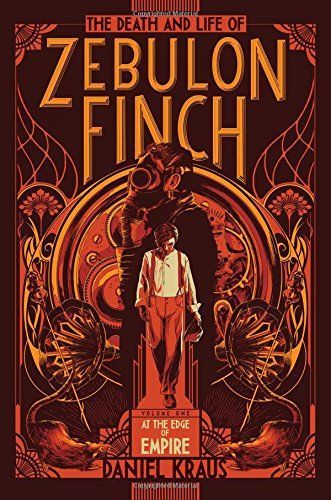 The Death and Life of Zebulon Finch, Volume One