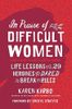 In Praise of Difficult Women