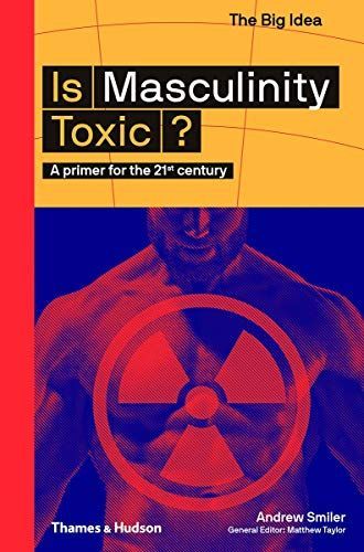 Is Masculinity Toxic?