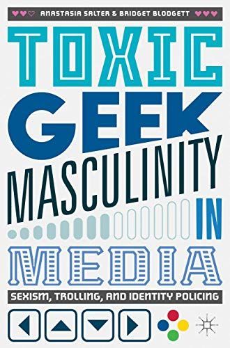 Toxic Geek Masculinity in Media