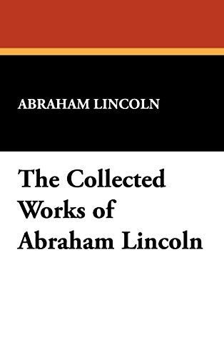 The Collected Works of Abraham Lincoln