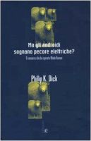 Ma gli androidi sognano pecore elettriche? Il romanzo che ha ispirato Blade Runner