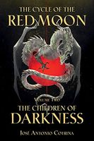 The Cycle of the Red Moon Volume 2: the Children of Darkness