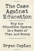 The Case against Education