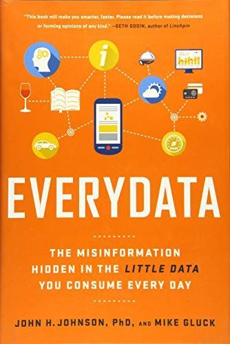 Everydata: The Misinformation Hidden in the Little Data You Consume Every Day