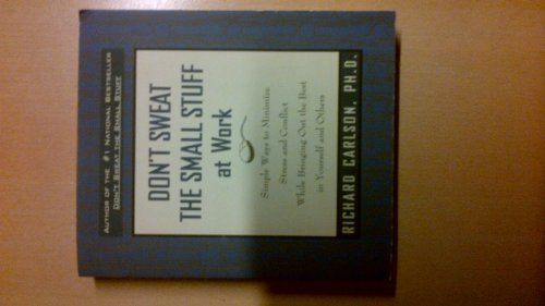 Don't Sweat the Small Stuff at Work