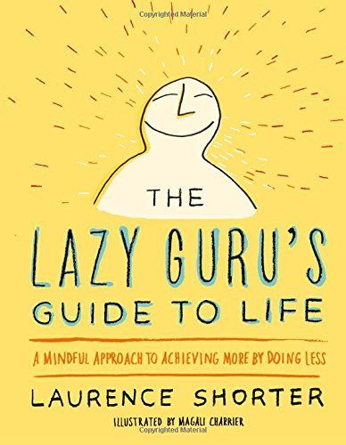 The Lazy Guru's Guide to Life