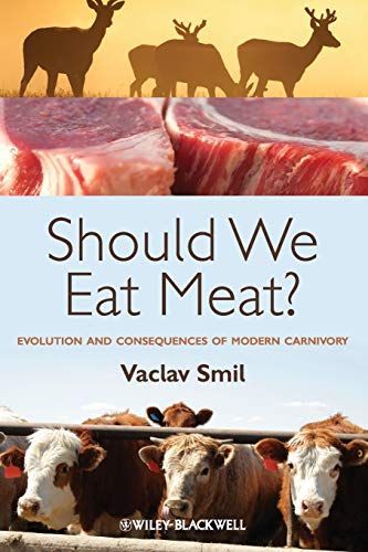 Should We Eat Meat Evolution and Consequences of Modern Carnivory