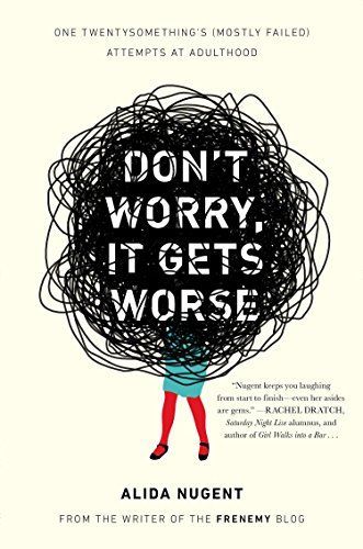 Don't Worry, It Gets Worse
