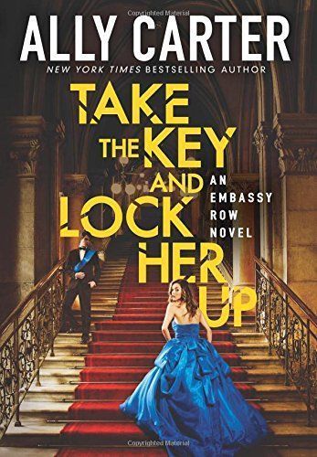 Take the Key and Lock Her Up (Embassy Row, Book 3)