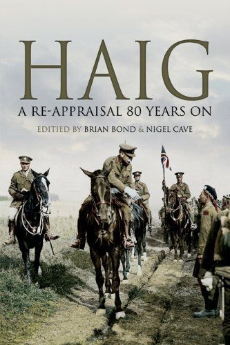 Haig: A Re-Appraisal 80 Years On