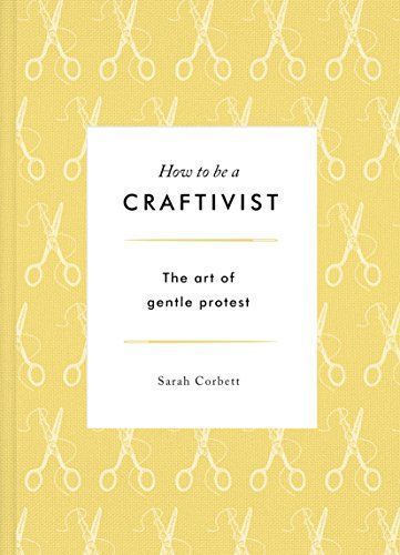 How to be a Craftivist