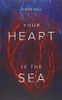Your Heart Is The Sea