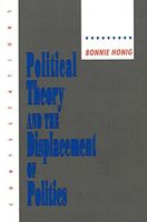 Political Theory and the Displacement of Politics