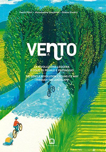 Vento. La rivoluzione leggera a colpi di pedale e paesaggio-The gentle revolution cycling its way through the landscape