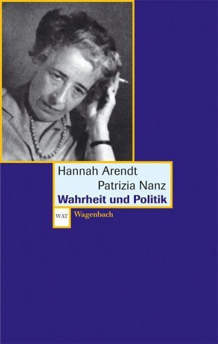 Hannah Arendt und Patrizia Nanz über Wahrheit und Politik