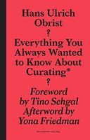 Everything You Always Wanted to Know about Curating But Were Afraid to Ask