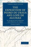 The Expedition of Pedro de Ursua and Lope de Aguirre in Search of El Dorado and Omagua in 1560-1