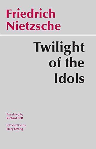 Twilight of the Idols, Or, How to Philosophize with the Hammer