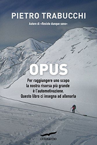 Opus. Per raggiungere uno scopo la nostra risorsa più grande è l'automotivazione