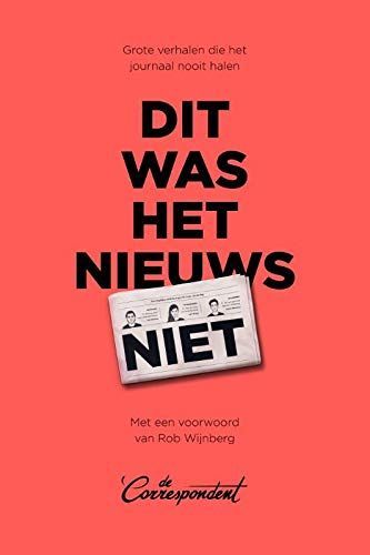 Dit was het nieuws niet. Grote verhalen die het journaal nooit halen