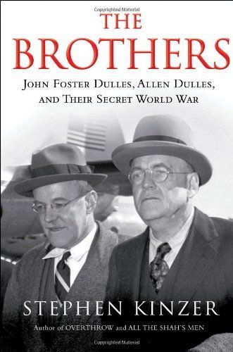 The Brothers: John Foster Dulles, Allen Dulles, and Their Secret World War