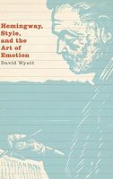 Hemingway, Style, and the Art of Emotion