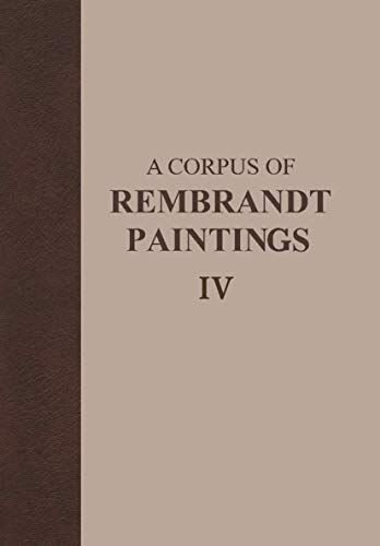 A Corpus of Rembrandt Paintings IV