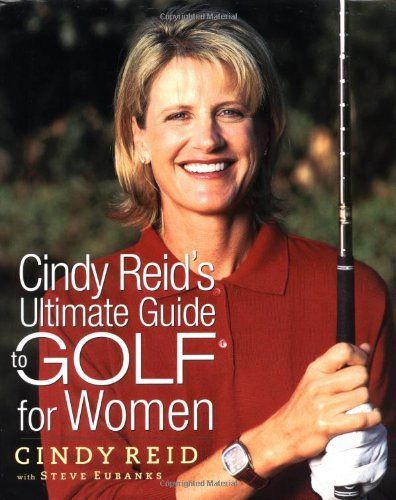 Cindy Reid's Ultimate Guide to Golf for Women