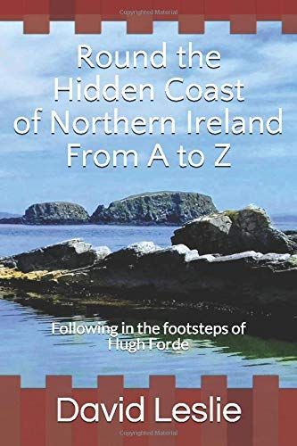 Round the Hidden Coast of Northern Ireland From A to Z