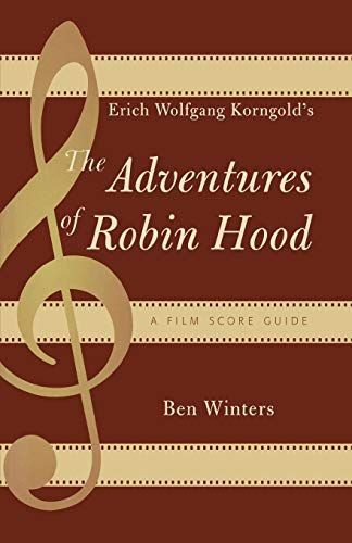 Erich Wolfgang Korngold's The Adventures of Robin Hood