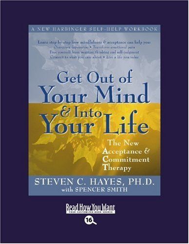 Get Out of Your Mind and Into Your Life